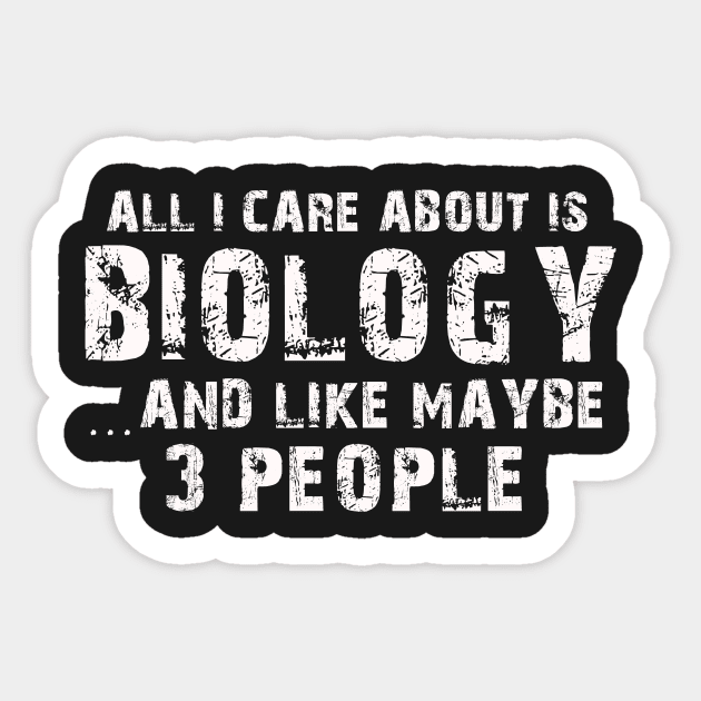 All  I Care About Is  Biology  And Like Maybe 3 People Sticker by hoberthilario